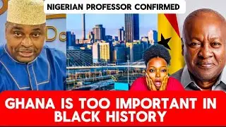 OMG 😳 NIGERIAN TOP PROFESSOR CONFIRMED ‼️GHANA IS TOO IMPORTANT IN THE BLACK HISTORY 
