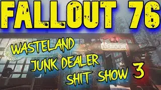 Fallout 76 Wasteland Junk Dealer Shit Show 03