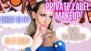Private Label Makeup: What is it? How to spot it. Is it bad?
