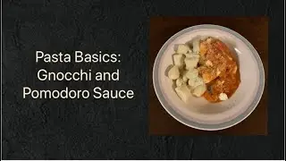 Pasta Basics: Gnocchi and Pomodoro Sauce