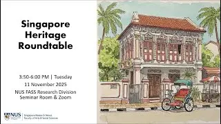 Singapore Heritage Roundtable | Singapore Research Nexus (Nov 2025)