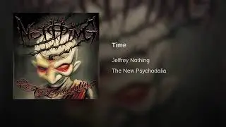 JEFFREY NOTHING -  Time  - The New Psychodalia
