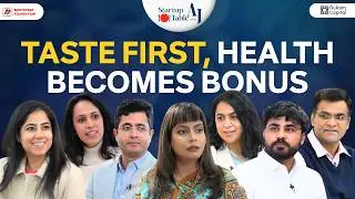 India&rsquo;s F&B Industry Finally Getting a Healthy Makeover | Startup Table with AJ  S02 EP10