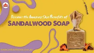 Discover the Amazing Skin Benefits of Sandalwood Soap! | India At Home
