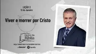 Viver e morrer por Cristo - Terça, 13 de Janeiro | Lições da Bíblia com Pr Stina