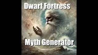Dwarf Fortress - Myth Generator