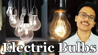 Evolution of Electric Bulbs: Lumen & Luminous Efficacy | Filament CFL LEDs Power Rating | Episode 30