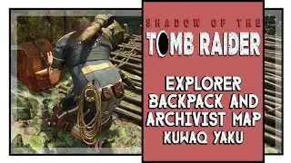 Shadow of the Tomb Raider Explorer Backpack and Archivist Map Locations in Kuwaq Yaku