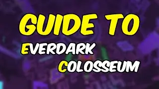 Guide to Everdark Colosseum