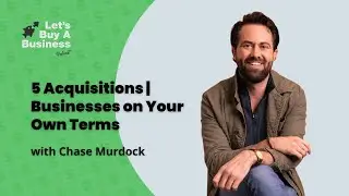 How Chase Murdoch Built a Self-Funded Holding Company | Long-Term Business Ownership & SMB Playbook