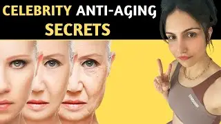 Celebrity Anti-Aging Secrets | Tips to Stop Anti-Aging Naturally | Anti-Aging Secrets