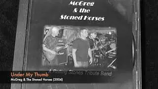 McGreg & The Stoned Horses - Under My Thumb  (Rolling Stones cover)