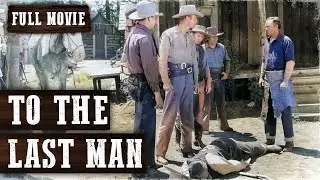 TO THE LAST MAN | Randolph Scott | Full Western Movie | English | Free Wild West Movie