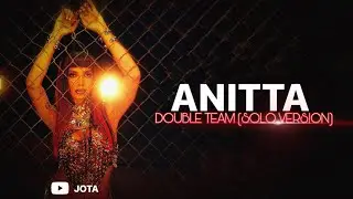 Anitta - Double Team (Solo) [Studio Version]