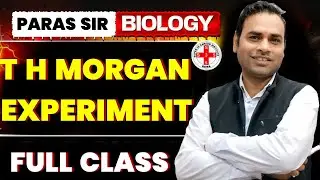 T H Morgan Experiment | Paras Sir | Super 35 Carrier Institute Rewa | Biology for Neet and Nursing