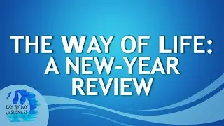 The Way of Life: A New-Year Review - Ed Lapiz (2026-01-04)