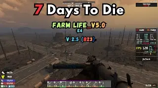 7 Days To Die - Farm life v5.0 E4  |  V2.5 (b23)  |