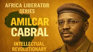 Am&iacute;lcar Cabral &ndash; The Mind Behind Africa&rsquo;s Most Disciplined Liberation