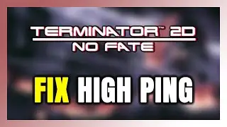 How to FIX Terminator 2D: NO FATE High Ping & Packet Loss!