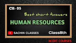Ch5 'HUMAN RESOURCES' Class8th Question answers 𝗦𝗔𝗖𝗛𝗜𝗡 𝗠𝗔𝗦𝗧𝗘𝗥 𝗖𝗟𝗔𝗦𝗦𝗘𝗦 𝟲/𝟳 Geography