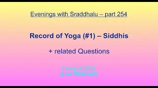 EWS #254: Record of Yoga #1 -- Siddhis (Evenings with Sraddhalu)