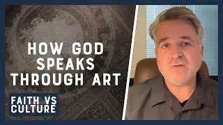 How God Speaks Through Art | Faith vs. Culture - September 30, 2024