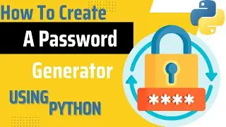 How To Create A Password Generator In Python