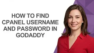 How To Find Cpanel Username And Password In Godaddy - AshleyHowTo