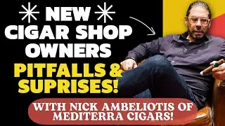 New Cigar Shop Owners: Pitfalls, Hiccups, and Surprises!