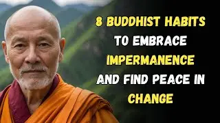 8 Buddhist Habits for Inner Peace: How to Embrace Impermanence and Flow with Life