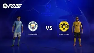 FC 26 | Man City vs Borussia Dortmund 🏆 UCL Full Match Simulation Gameplay
