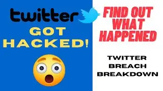 Twitter Breach Breakdown