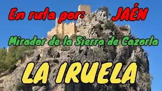 LA IRUELA 🏡✨En autocaravana por Ja&eacute;n🏰 Qu&eacute; ver en el pueblo m&aacute;s impresionante de la Sierra de Cazorla