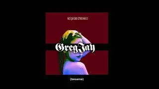 Greg Jay - No Quiere Otro M&aacute;s (OFFICIAL AUDIO)