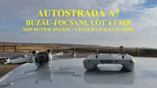 Autostrada A7, Lot 4 UMB, Buzău-Focșani, Nod rutier DN2 +Centură Nord Focșani, #A7, #UMB