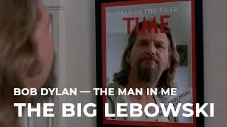 Bob Dylan &bull; The Man in Me &bull; The Big Lebowski Tribute