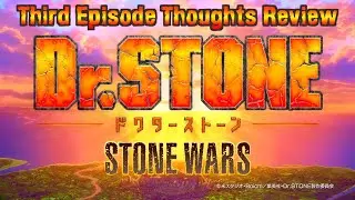 Dr Stone Stone Wars (Third Episode Thoughts Review)