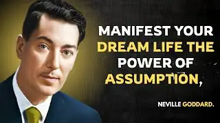 Manifest Your Dream Life  The Power of Assumption,  || Naville Goddard  Best Motivational Speech.