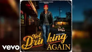 Young King - Not Drinking Again (Official Audio)