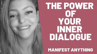 Your Inner Conversation Plays A Big Role In What You Are Manifesting And This Is Why!