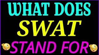 what does Swat stand for | Swat full form | what does Swat mean | Swat meaning and definition