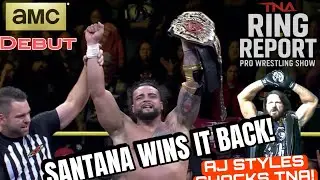 Mike Santana Wins Back TNA World Title! AJ Styles Shocks AMC Debut | TNA Ring Report (1st Review)