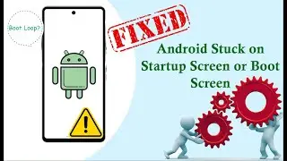 Android Stuck on Startup Screen or Boot Screen | 100% Working Fixes | Android Data Recovery