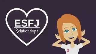 ESFJ Relationships - As Partners, Parents, Communication Style and Match