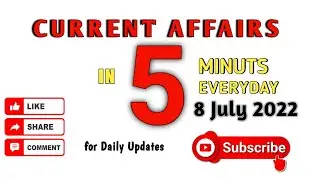 8 July current affairs/current affaris today/current affairs in 5 minutes everyday