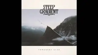 Steep Gradient - Somebody Else