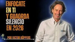 CÉNTRATE EN TI MISMO Y GUARDA SILENCIO EN 2026 | Victor Kuppers