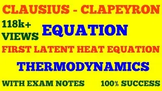 CLAUSIUS CLAPEYRON EQUATION || FIRST LATENT HEAT EQUATION || THERMODYNAMICS || WITH EXAM NOTES ||