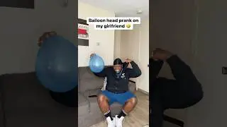 Balloon Head Prank On My Girlfriend 😂😂 #funny #comedy #couples