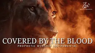 The Blood of Jesus: Deep Prophetic Instrumental Worship for Divine Encounters